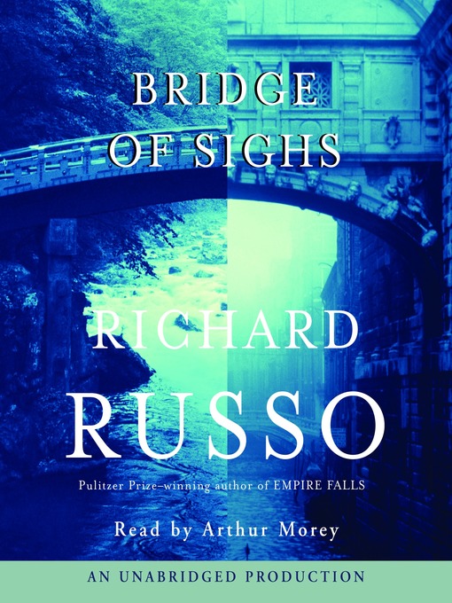 Title details for Bridge of Sighs by Richard Russo - Wait list
